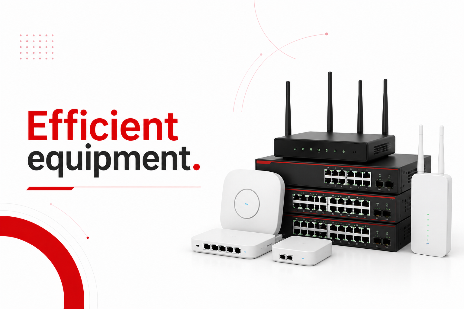 Efficient equipment.